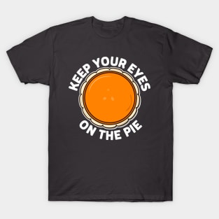 Keep eyes on pie thanksgiving T-Shirt